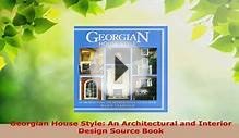 PDF Download Georgian House Style An Architectural and